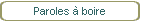 Paroles  boire